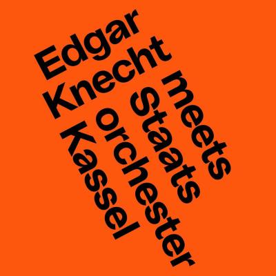 Edgar Knecht meets Staatsorchester Kassel - 2026 wird Kasseler Musikgeschichte geschrieben! in Kassel am 17. Oktober 2026 um 19:00 Uhr