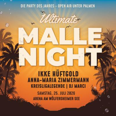 Ultimate Malle Night - Sommer am See 2026 in Woelfersheim am 25. Juli 2026 um 19:00 Uhr