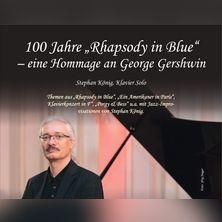 Stephan König 100 Jahre Rhapsody in Blue