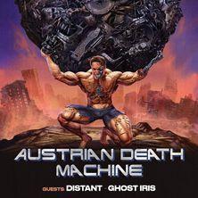Austrian Death Machine + Distant + Ghost Iris