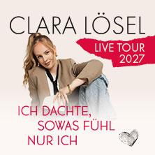 Clara Lösel - Ich dachte, sowas fühl nur ich - Live Tour 2027 in Oberhausen am 29. Mai 2027 um 19:30 Uhr