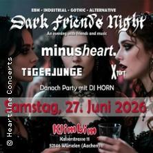 DARK FRIENDS NIGHT- minusheart. (Support - Tigerjunge & X-Tort) in Würselen am 27. Juni 2026 um 20:00 Uhr