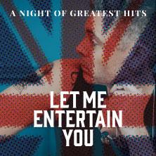 Let Me Entertain You - The Robbie Williams Tribute Show - a night of greatest hit in Lübeck am 04. März 2027 um 20:00 Uhr