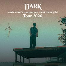 TJARK - auch wenn's uns morgen nicht mehr gibt Tour 2026 in Stuttgart am 08. September 2026 um 20:00 Uhr