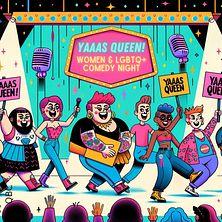 YAAAS QUEEN! | Women & LGBTQ+ Comedy